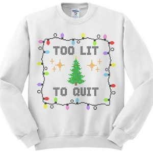 Too lit to quit Christmas sweater • 30 Cute Ugly Christmas Sweaters For Women that Sleigh in 2018 • The Tackiest, Cutest Ugly Christmas Sweaters of 2018