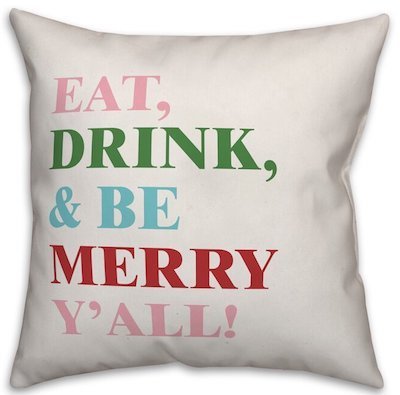 Eat Drink and Be Merry Y'all Pillow